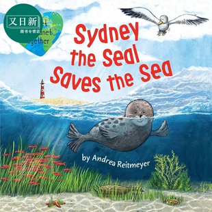 海豹拯救了海洋Sydney the Seal Saves the Sea Protect the Planet Together英文原版 儿童绘本动物故事精装进口 又日新