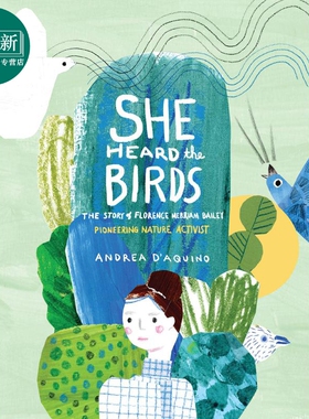 Andrea D’Aquino She Heard the Birds Florence Merriam Bailey 鸟类学家佛罗伦萨.梅里亚姆.贝利的故事 绘本