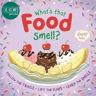 Whats Smell 香味书 味道 气味贴纸 又日新 预售 精美硬纸板书 That 食物 儿童纸板书 英文原版 Food 进口童书 绘本图画书