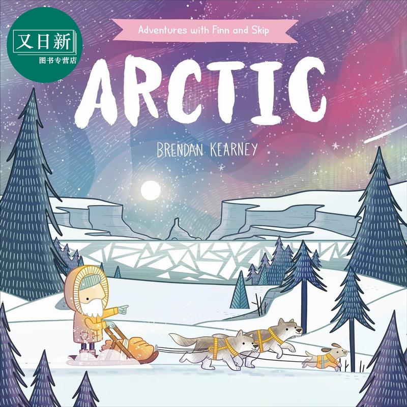 DK绘本百科 极地 Brendan Kearney Adventures with Finn and Skip Arctic英文原版 儿童科普绘本 知识百科图画书 又日新