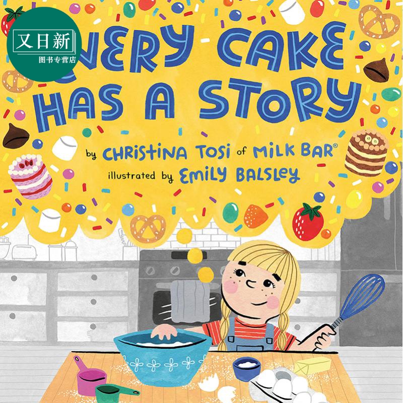 Emily Balsley:Every Cake Has a Story 每个蛋糕的历史 英文原版 精品绘本 儿童故事 Christina Tosi 4-6岁 又日新
