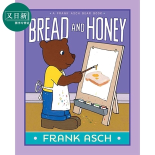 Honey 又日新 Frank 获奖作家兼插画家弗兰克阿什绘著 儿童绘本故事书 英文原版 and Bread Asch 面包与蜂蜜 月亮小熊