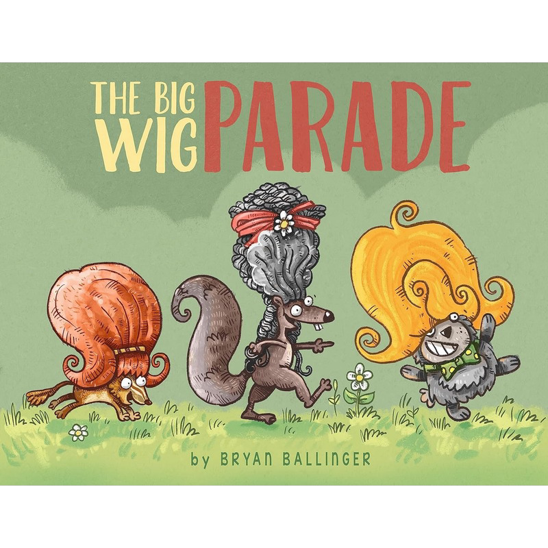 假发大巡游 Bryan Ballinger The Big Wig Parade 英文原版 儿童绘本 搞笑动物故事图画书 精装绘本 进口儿童读物 又日新