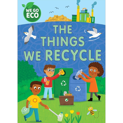 走向环保 我们回收的物品 WE GO ECO The Things We Recycle英文原版 儿童科普绘本 自然科学环保知识图画书 5岁+ 又日新