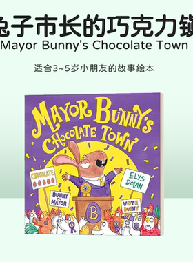 兔子市长的巧克力镇 Mayor Bunny's Chocolate Town 英文原版绘本 经典幽默牛津绘本儿童故事图画书全彩冒险趣味读物Elys Dolan