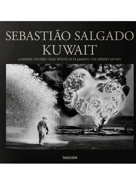 【现货】TASCHEN萨尔加多 科威特：战火中的荒漠 Sebastiao Salgado. Kuwait. A Desert on Fire 原版英文摄影作品集画集图书