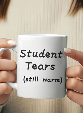 Student Tears still warm趁热喝了同学老师陶瓷马克杯水杯子礼物