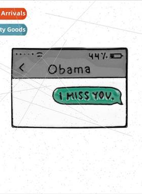 New Obama I miss you Brooch Creative Cell Phone Texting Meta