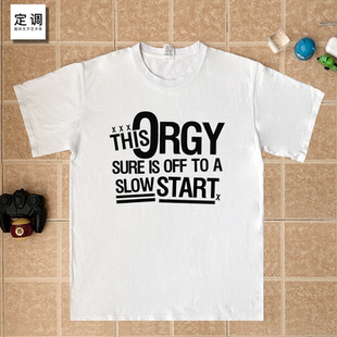 Sure 印字母恶搞趣味纯棉短袖 Start Slow Off Orgy This