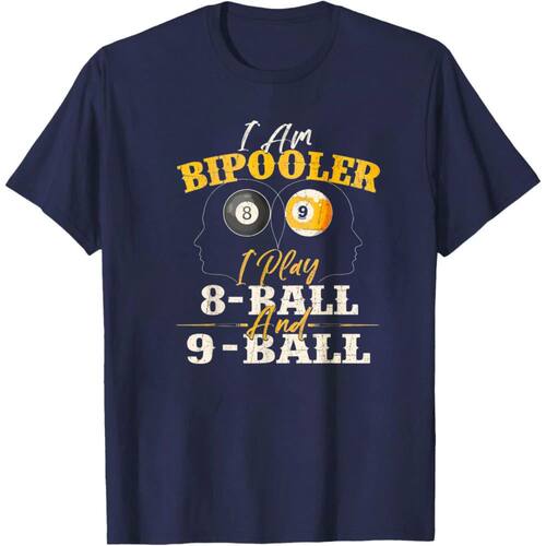 I Am Bipooler I Play 8 Ball and 9 Ball T-Shirt for Pool Love