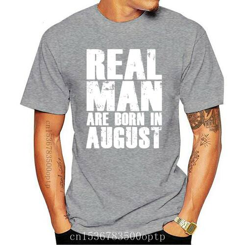 T Shirt Real Man are Born in August Birthday Gift Men's Pre-