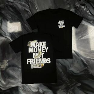 Make Money Not Friends Pattern Cotton T-Shirt High Quality M