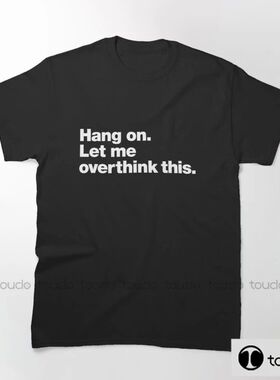 New Hang On Let Me Overthink This Funnny Parody Short Sleeve