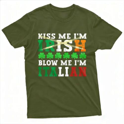 Kiss Me Im Irish Blow Me Im Italian T-Shirt Funny Humor Grap