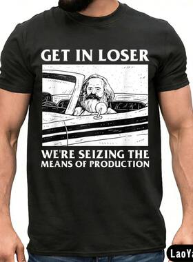 Get in Loser We Re Seizing The Means of Production TShirt Fu