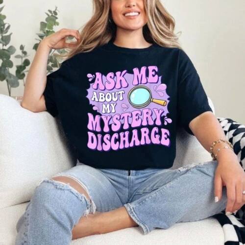Funny Inappropriate Embarrassing Discharge Woman Graphic T S