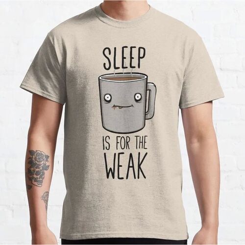 New Sleep Is For The Weak Classic T-Shirt Cotton Tee Shirt S