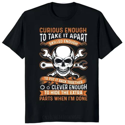 Funny Men Shirt for Mechanic Gift Idea T Shirt Curious Enoug