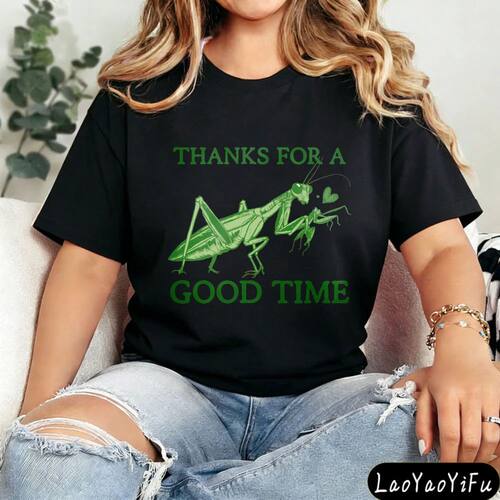 Thanks for A Good Time Female Praying Mantis T-shirt Humorou