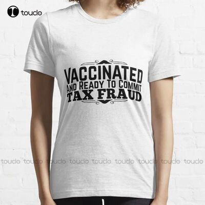 New Unvaccinated And Ready To Commit Tax Fraud 4 Black T-Shi
