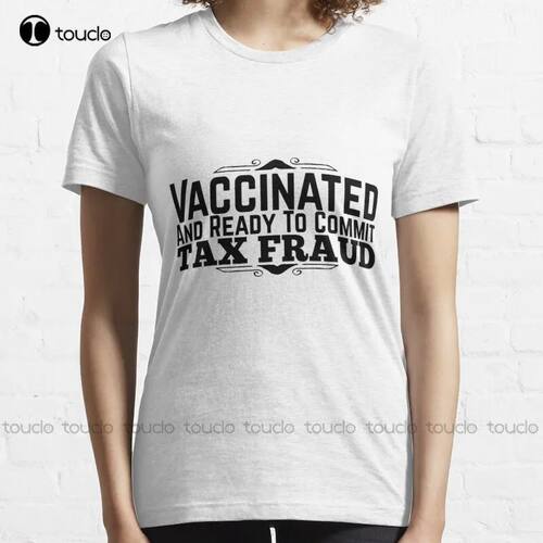 New Unvaccinated And Ready To Commit Tax Fraud 4 Black T-Shi