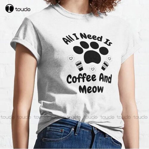 New All I Need Is Coffee And Meow 6 Classic T-Shirt Cotton T
