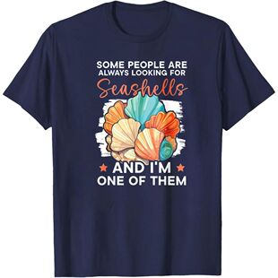 SOME PEOPLE ARE ALWAYS LOOKING FOR SEASHELLS T-Shirt Summer