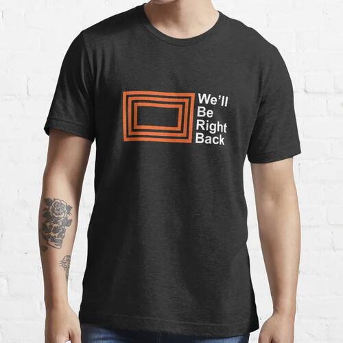 New The Eric Andre Show - We'Ll Be Right Back Shirt T-Shirt