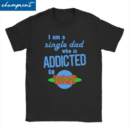I Am A Single Dad Who Is Addicted To Cool Math Games T-Shirt