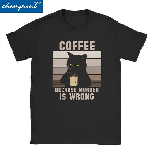 Cat Coffee Because Murder Is Wrong T Shirt Men Women's Cotto