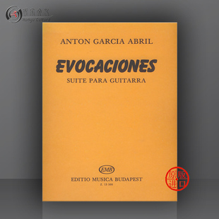 吉他组曲 Z13566 guitarra Garcia 阿布利 回忆 Evocaciones 乐谱书 布达佩斯原版 para 加西亚 Abril Suite Anton