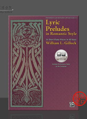 吉洛克 浪漫风格抒情前奏曲 钢琴独奏 附在线音频 Alfred原版乐谱书 Gillock Lyric Preludes in Romantic Style Piano 00-0649CD
