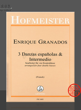西班牙舞曲和幕间剧三首 格拉纳多斯 四把低音提琴 霍夫曼斯特原版乐谱书 Granados 3 DANZAS ESPAOLAS and INTERMEDIO FH3495