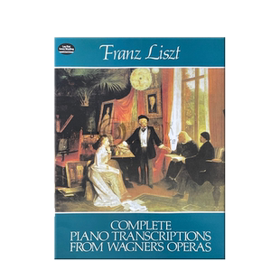 李斯特 瓦格纳歌剧改编钢琴作品全集 Dover原版乐谱书 Liszt Complete Piano Transcriptions From Wagners Operas 06-241262