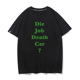 T恤衫 Die 你没事吧？ Car 恶搞日文英文创意趣味短袖 Job Death