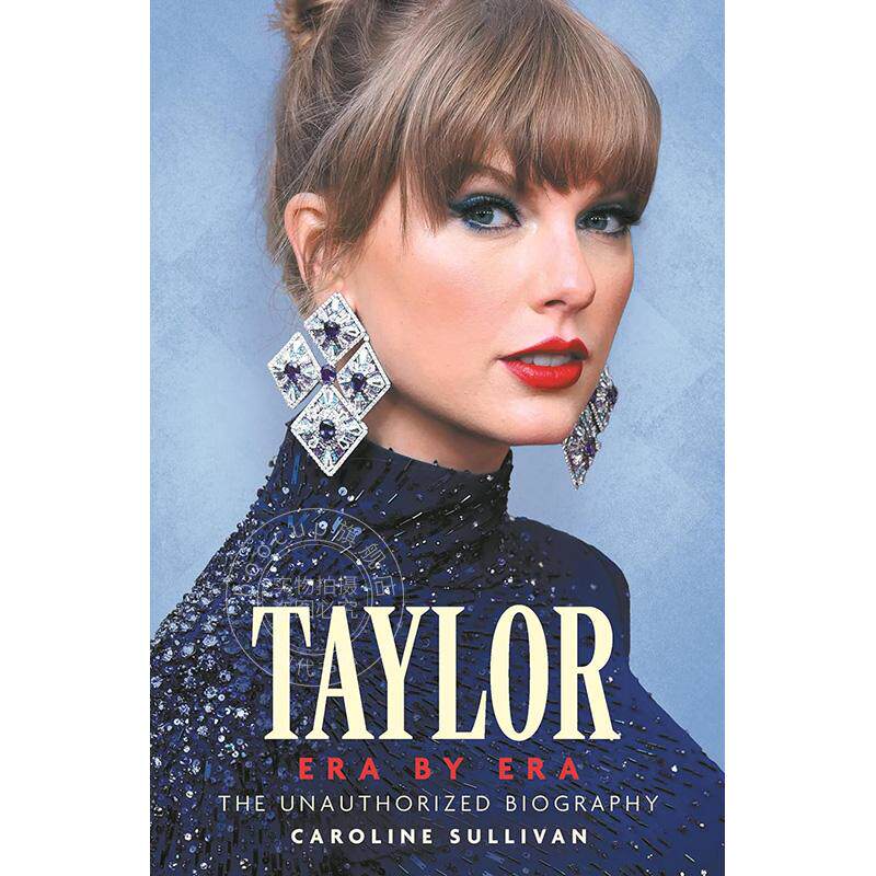 预售 泰勒斯威夫特 非官方传记 人物传记 Caroline Sullivan 英文原版 Taylor Swift: Era by Era: The Unauthorized Biography