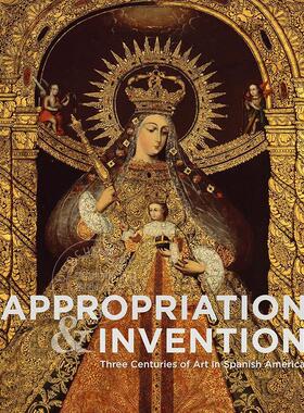 预售 挪用与发明：西属美洲的三个世纪艺术 艺术画册画集 Jorge F. Rivas Pérez 英文原版 Appropriation and Invention: Three C