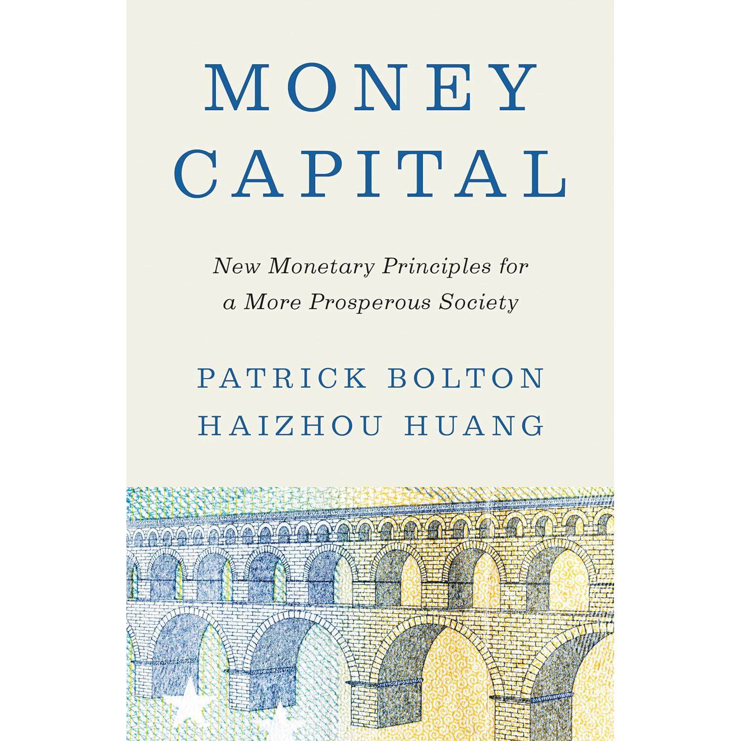 货币资本:新国富论 Patrick Bolton 黄海洲 社会科学 英文原版 Money Capital 普林斯顿出版社