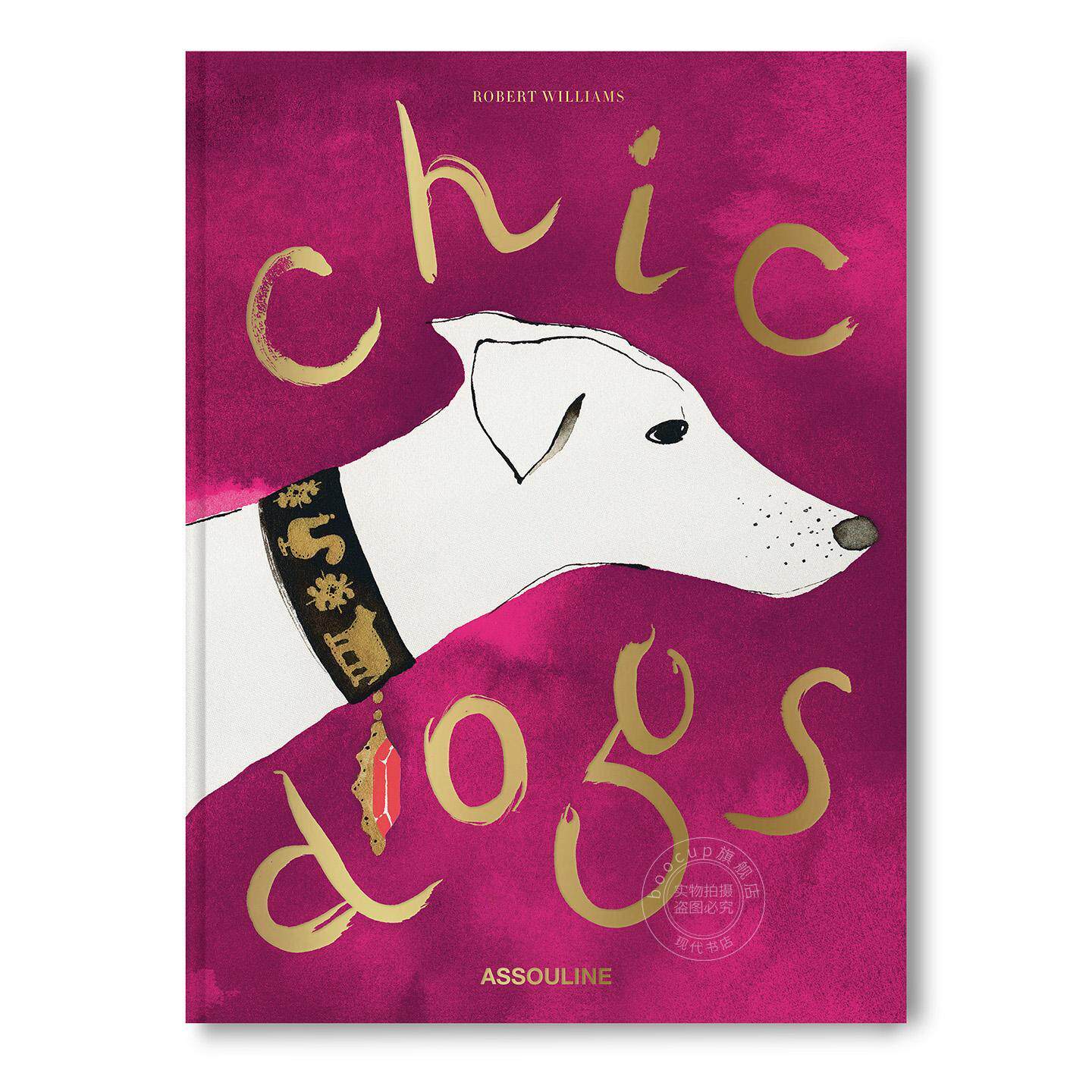 风尚狗狗 时尚狗狗图鉴 Assouline出版社 罗伯特·威廉姆斯 Robert Williams 英文原版 Chic Dogs