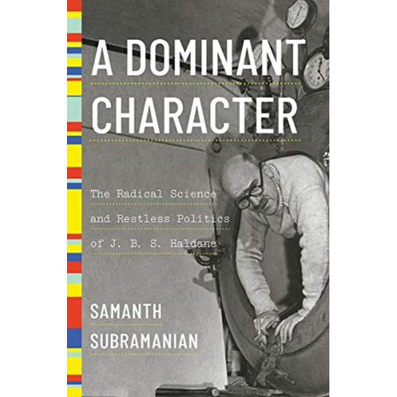 个性：J·B·S·霍尔丹激进的科学探索与不停歇的政治追求 英文原版 A Dominant Character 萨曼斯·萨博拉曼尼安 诺顿 精装