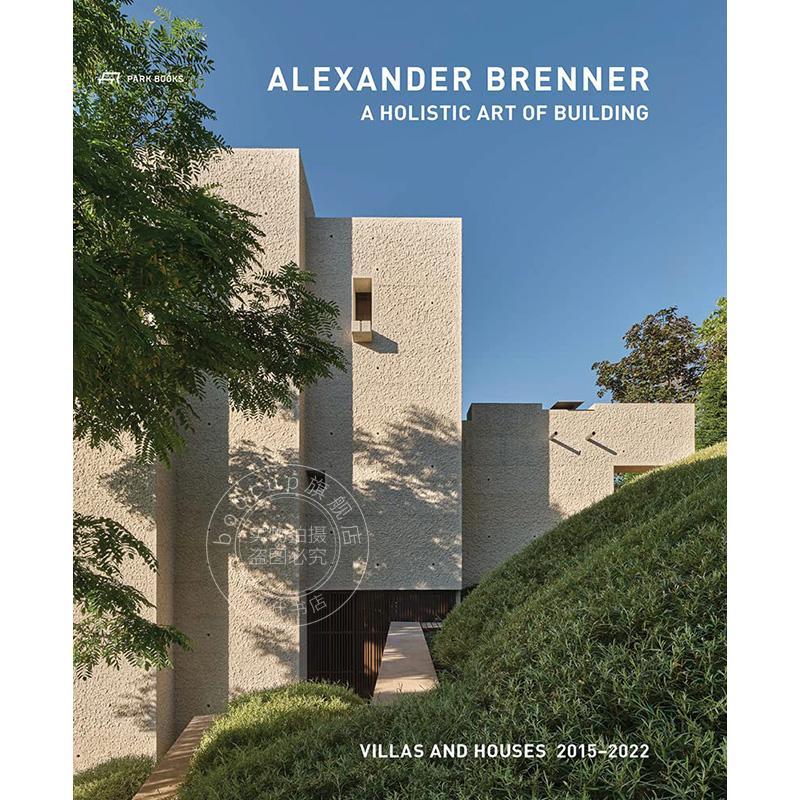 建筑事务所:全面的建筑艺术 英文原版 艺术画册 Alexander Brenner A Holistic Art of Building: Villas and Houses