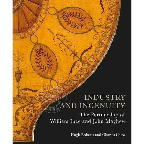 勤奋与独创性 英文原版 艺术画册 Industry and Ingenuity: The Partnership of William Ince and John Mayhew