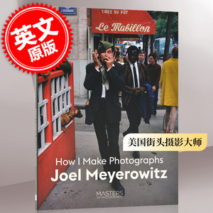 现货 乔尔·迈耶罗维茨：如何摄影 美国街头摄影大师 英文原版 Joel Meyerowitz: How I Make Photographs 摄影入门指导 中图