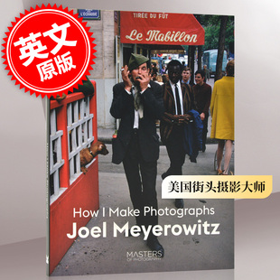 预售 乔尔·迈耶罗维茨:如何摄影 美国街头摄影大师 英文原版 Joel Meyerowitz: How I Make Photographs 摄影入门指导 中图