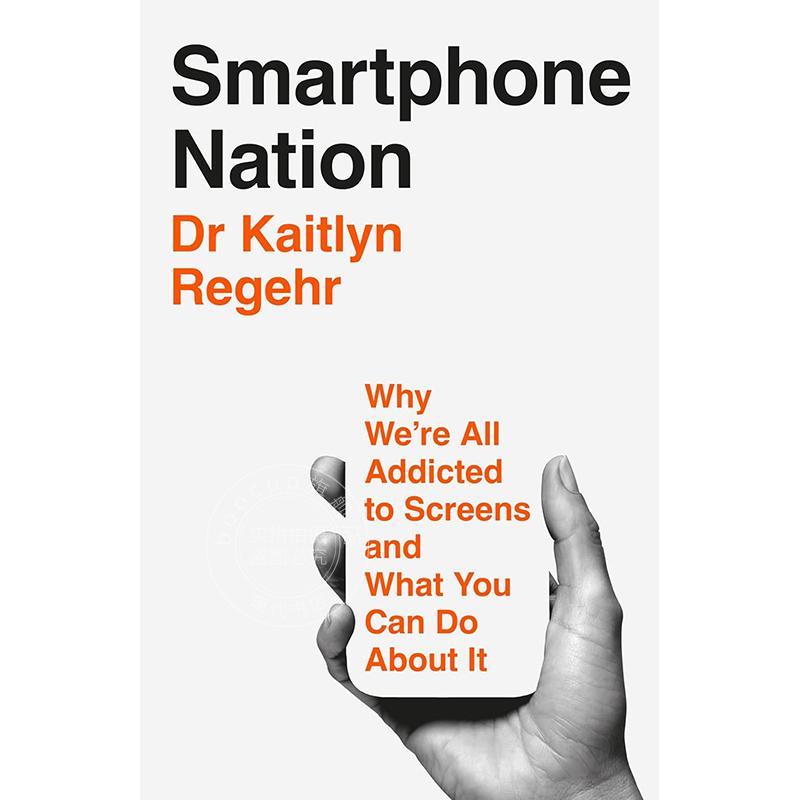 智能手机时代：为何我们都沉迷于屏幕，以及你能做些什么 英文原版 Smartphone Nation