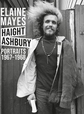 伊莱恩·梅耶斯：海特-阿什伯里肖像 1967–1968 艺术画册 英文原版 Elaine Mayes: The Haight-Ashbury Portraits 1967–1968