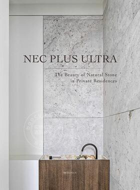 Nec Plus Ultra：私人住宅中的天然石材之美 英文原版 艺术画册 Nec Plus Ultra: The Beauty of Natural Stone in Private Reside
