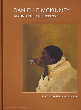 丹妮尔?麦金尼 超越笔触 艺术作品集画集 Monacelli出版社 英文原版 Danielle Mckinney: Beyond the Brushstroke