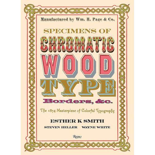 彩色木版标本，边框等:1874年彩色排版的杰作 英文原版 Specimens of Chromatic Wood Type  Borders  &C