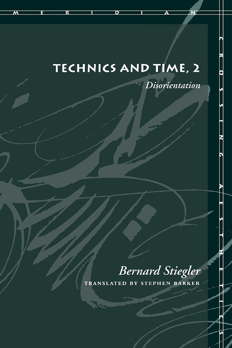 现货 技术与时间2 方向迷失 Technics and Time, 2  Disorientation 现代哲学 斯蒂格勒 Bernard Stiegler
